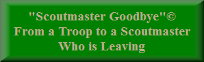 link to  “ Scoutmaster Goodbye” © Poem page